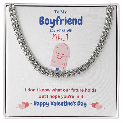 To My Boyfriend| You Make Me Melt| Valentine's Day| Cuban Link