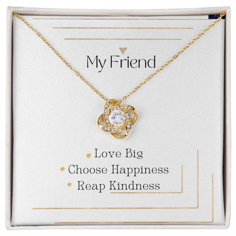 My Friend| Choose Happiness| Love Knot
