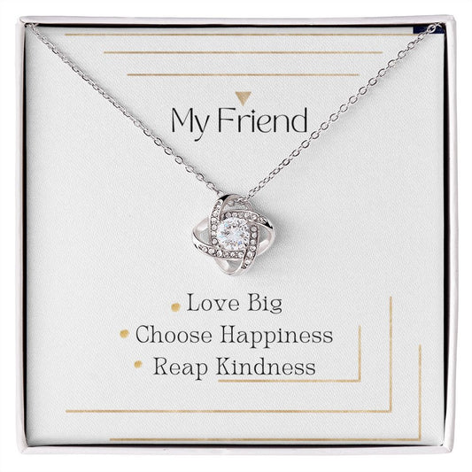 My Friend| Choose Happiness| Love Knot